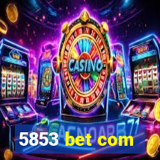 5853 bet com